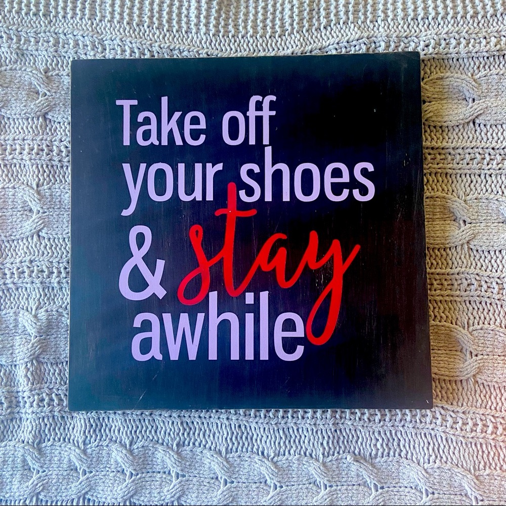 Wall decor, “take off your shoes & stay awhile”